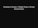 PDF Gateway to Dreams: 3 Simple Steps to Dream Interpretation  Read Online
