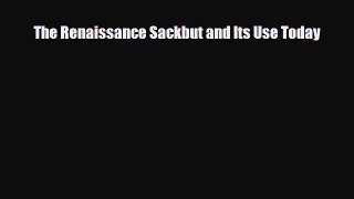 [PDF] The Renaissance Sackbut and Its Use Today Read Full Ebook