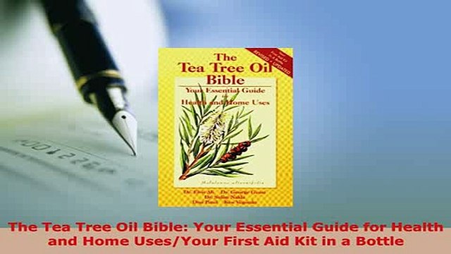 Download The Tea Tree Oil Bible Your Essential Guide for Health and Home UsesYour First Aid Kit PDF Book Free