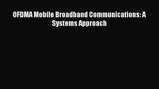 Book OFDMA Mobile Broadband Communications: A Systems Approach Full Ebook