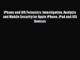 Book iPhone and iOS Forensics: Investigation Analysis and Mobile Security for Apple iPhone