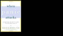 When Panic Attacks: The New, Drug-Free Anxiety Therapy That Can Change Your Life 2007 by David D. Burns M.D.