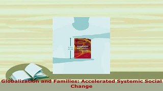 Download  Globalization and Families Accelerated Systemic Social Change PDF Book Free