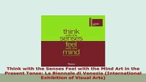 PDF  Think with the Senses Feel with the Mind Art in the Present Tense La Biennale di Venezia Read Online