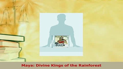 PDF  Maya Divine Kings of the Rainforest Free Books