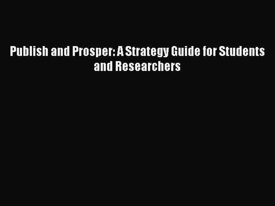 Read Publish and Prosper: A Strategy Guide for Students and Researchers Ebook Free