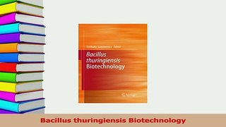 Read  Bacillus thuringiensis Biotechnology Ebook Free