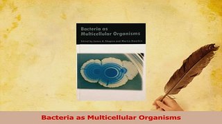 Read  Bacteria as Multicellular Organisms Ebook Free