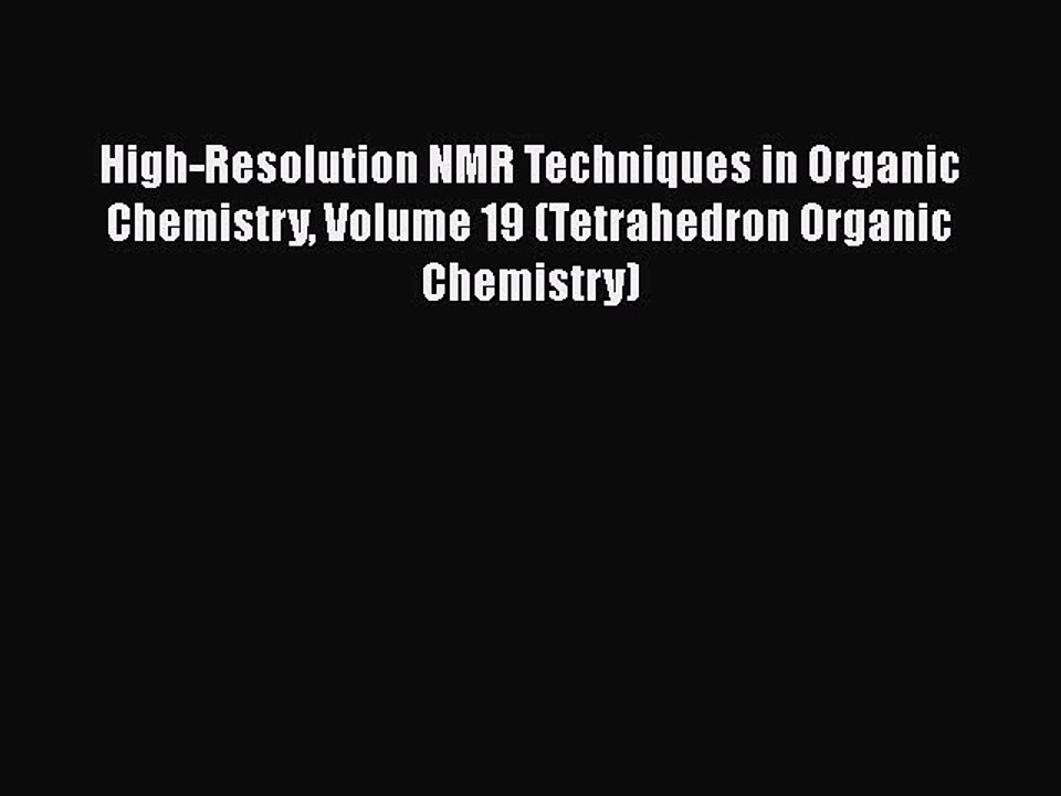[PDF] High-Resolution NMR Techniques in Organic Chemistry Volume 19 (Tetrahedron Organic Chemistry)