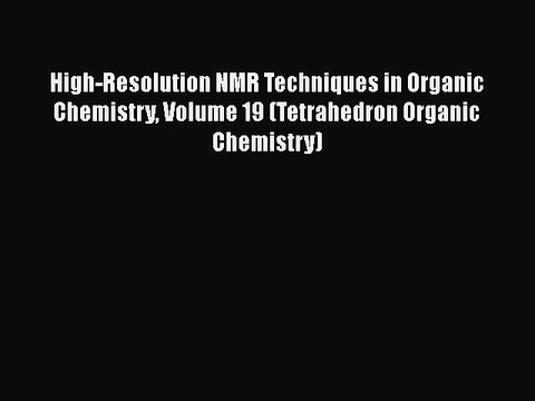 [PDF] High-Resolution NMR Techniques in Organic Chemistry Volume 19 (Tetrahedron Organic Chemistry)