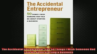READ book  The Accidental Entrepreneur The 50 Things I Wish Someone Had Told Me About Starting a  FREE BOOOK ONLINE