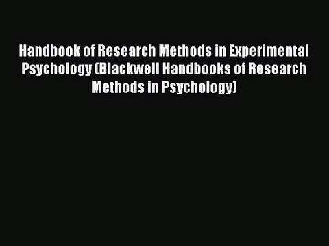 Read Handbook of Research Methods in Experimental Psychology (Blackwell Handbooks of Research