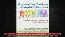 EBOOK ONLINE  Adrenaline Junkies and Template Zombies Understanding Patterns of Project Behavior READ ONLINE