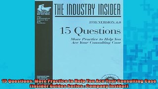 Free PDF Downlaod  15 Questions More Practice to Help You Ace Your Consulting Case Insider Guides Series   FREE BOOOK ONLINE