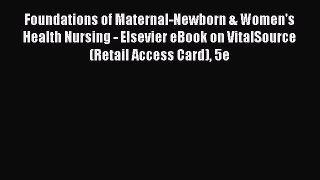 Read Foundations of Maternal-Newborn & Women's Health Nursing - Elsevier eBook on VitalSource