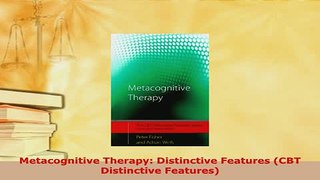 Download  Metacognitive Therapy Distinctive Features CBT Distinctive Features Free Books