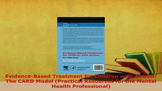 Download  EvidenceBased Treatment for Children with Autism The CARD Model Practical Resources for Read Online