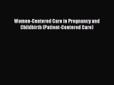 Read Women-Centered Care in Pregnancy and Childbirth (Patient-Centered Care) PDF Free