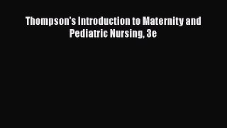 Read Thompson's Introduction to Maternity and Pediatric Nursing 3e Ebook Free