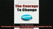 EBOOK ONLINE  The Courage To Change A Self Help Guide On Changing Your Life Career And Habits  DOWNLOAD ONLINE