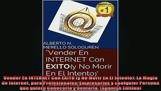 Free PDF Downlaod  Vender En INTERNET Con EXITO y No Morir En El Intento La Magia de Internet para  BOOK ONLINE