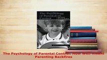 PDF  The Psychology of Parental Control How Wellmeant Parenting Backfires Ebook