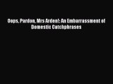 [Download PDF] Oops Pardon Mrs Arden!: An Embarrassment of Domestic Catchphrases Read Free