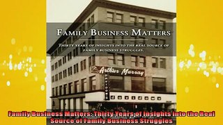 FREE DOWNLOAD  Family Business Matters Thirty Years of Insights into the Real Source of Family Business READ ONLINE