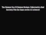 [PDF] The Human Use Of Human Beings: Cybernetics And Society (The Da Capo series in science)
