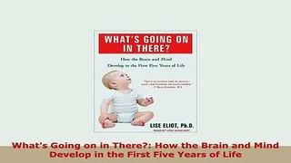PDF  Whats Going on in There How the Brain and Mind Develop in the First Five Years of Life Free Books