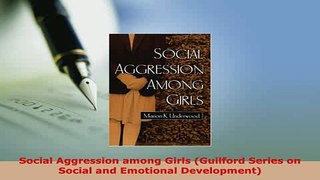 Download  Social Aggression among Girls Guilford Series on Social and Emotional Development Ebook