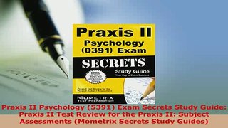 Download  Praxis II Psychology 5391 Exam Secrets Study Guide Praxis II Test Review for the Praxis Free Books