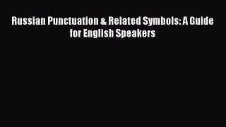 [PDF] Russian Punctuation & Related Symbols: A Guide for English Speakers [Read] Online