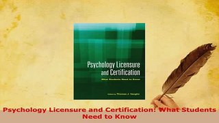 Download  Psychology Licensure and Certification What Students Need to Know Read Online