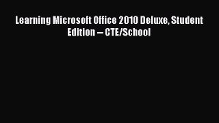 [PDF] Learning Microsoft Office 2010 Deluxe Student Edition -- CTE/School [Download] Full Ebook
