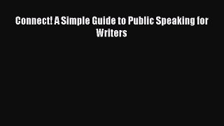 [PDF] Connect! A Simple Guide to Public Speaking for Writers [Read] Full Ebook