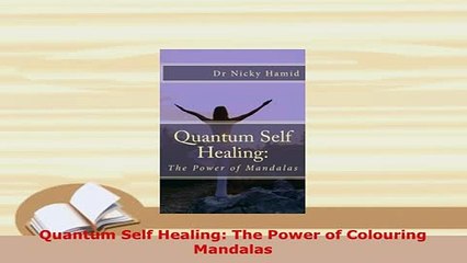 PDF  Quantum Self Healing The Power of Colouring Mandalas Read Online