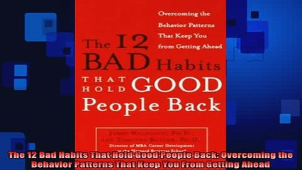 Downlaod Full PDF Free  The 12 Bad Habits That Hold Good People Back Overcoming the Behavior Patterns That Keep Online Free