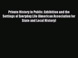 Read Private History in Public: Exhibition and the Settings of Everyday Life (American Association