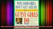 READ book  Why Good Girls Dont Get Ahead But Gutsy Girls Do Nine Secrets Every Career Woman Must Free Online