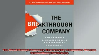 READ book  The Breakthrough Company How Everyday Companies Become Extraordinary Performers  FREE BOOOK ONLINE