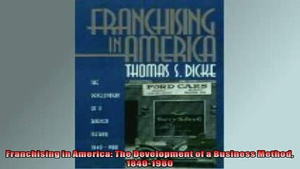 FREE DOWNLOAD  Franchising in America The Development of a Business Method 18401980  BOOK ONLINE