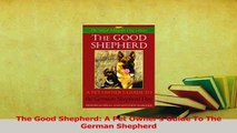 Read  The Good Shepherd A Pet Owners Guide To The German Shepherd PDF Free