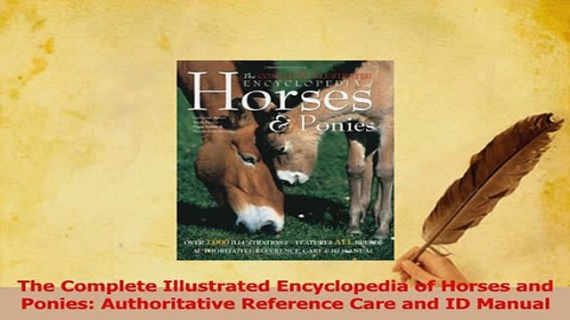 Read The Complete Illustrated Encyclopedia of Horses and Ponies Authoritative Reference Care Ebook Free