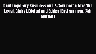 Download Contemporary Business and E-Commerce Law: The Legal Global Digital and Ethical Environment
