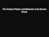 Download The Greatest Players and Moments of the Boston Bruins Free Books