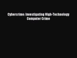 Download Cybercrime: Investigating High-Technology Computer Crime Ebook Free