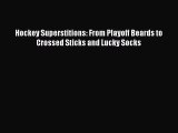 PDF Hockey Superstitions: From Playoff Beards to Crossed Sticks and Lucky Socks Free Books