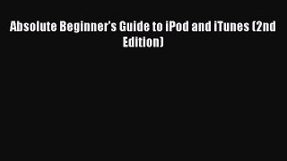 Read Absolute Beginner's Guide to iPod and iTunes (2nd Edition) Ebook Free