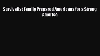 PDF Survivalist Family Prepared Americans for a Strong America  Read Online
